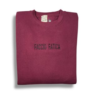 FELPA GIROCOLLO Burgundy 
FACCIO FATICA o
INTANTO TI CALMI
